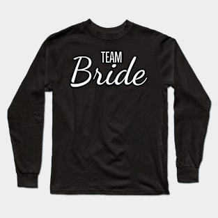 Team Bride design for dark colors Long Sleeve T-Shirt